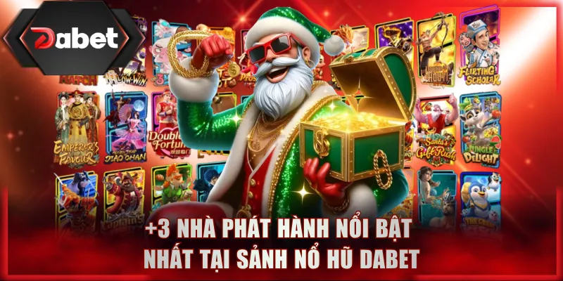 +3 nhà phát hành nổi bật nhất tại sảnh Nổ Hũ DABET
