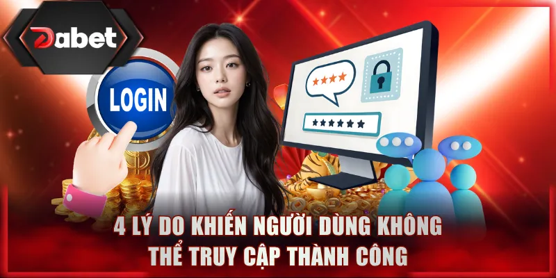 4 lý do khiến người dùng không thể truy cập thành công