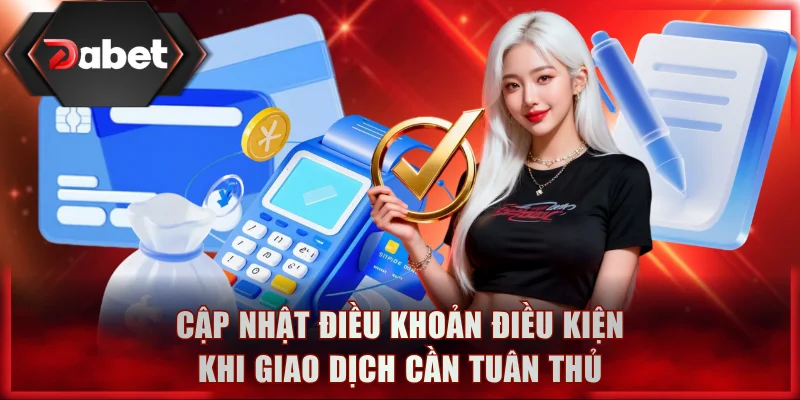 Cập nhật điều khoản điều kiện khi giao dịch cần tuân thủ