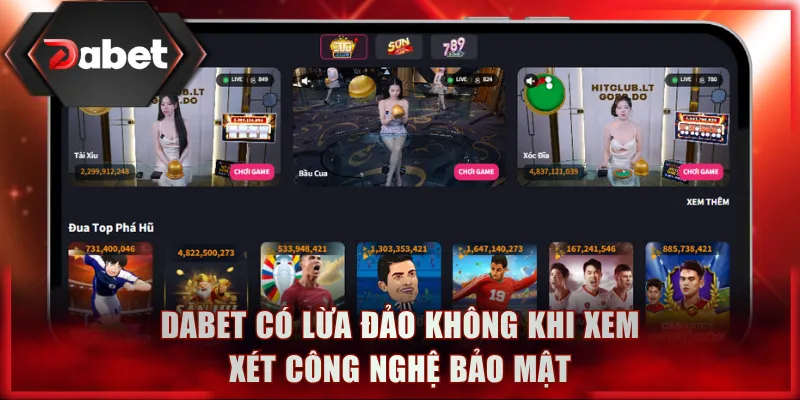 DABET có lừa đảo không khi xem xét công nghệ bảo mật