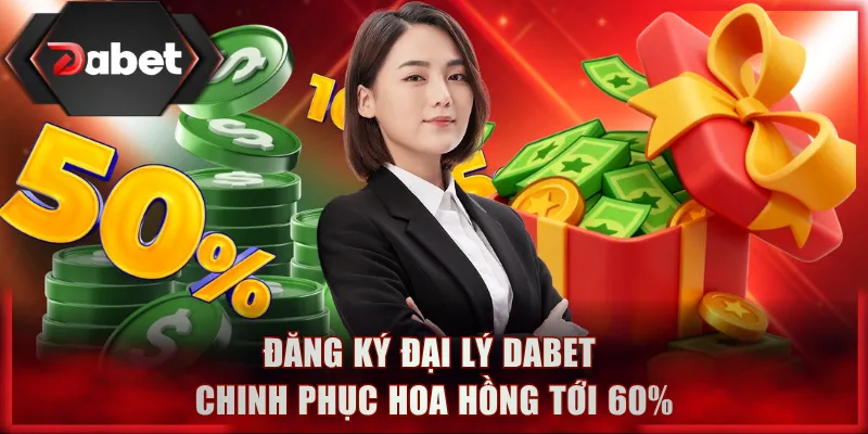 Đăng ký đại lý DABET chinh phục hoa hồng tới 60%