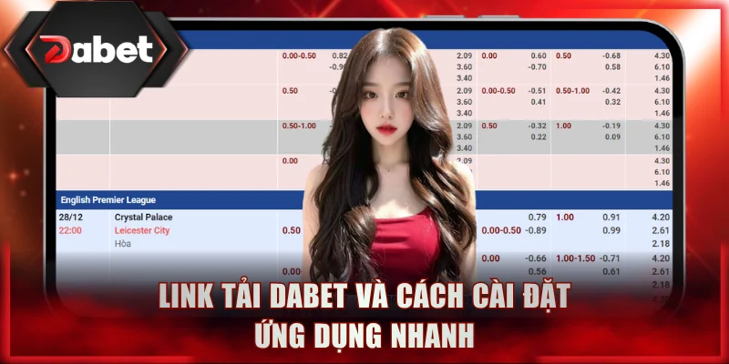Link tải DABET và cách cài đặt ứng dụng nhanh