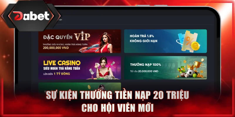 Sự kiện thưởng tiền nạp 20 triệu cho hội viên mới