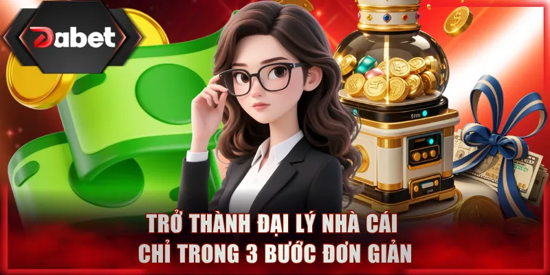Trở thành đại lý nhà cái chỉ trong 3 bước đơn giản